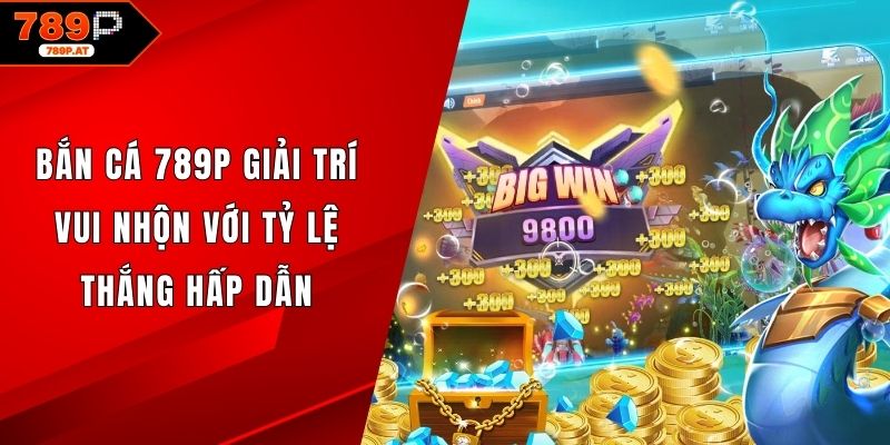 Sảnh Bắn cá 789P