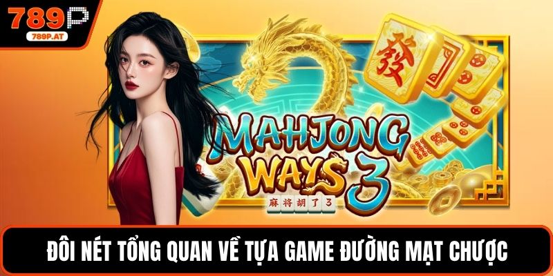 Đôi nét tổng quan về tựa game Đường Mạt Chược